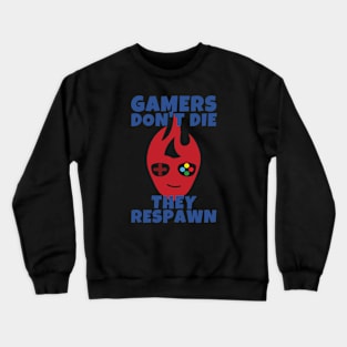 Gamers Don't Die They Respawn Crewneck Sweatshirt